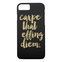Carpe That Effing Diem | Gold Faux Glitter & Black iPhone 7 Case