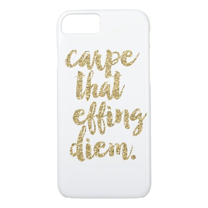 Carpe That Effing Diem | Gold Faux Glitter iPhone 7 Case