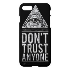 Don't trust anyone iPhone 7 case