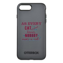 Every Cat Owner Knows Nobody Owns a Cat OtterBox Symmetry iPhone 7 Plus Case