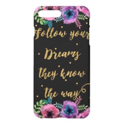 ?Follow your dreams they know the way? quote iPhone 7 Plus Case