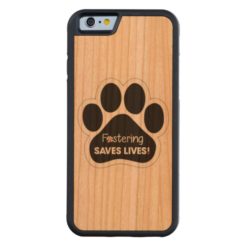 Fostering Saves Lives Carved Cherry iPhone 6 Bumper Case