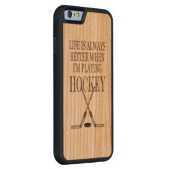 Funny Sports Life Is Always Better Playing Hockey Carved Cherry iPhone 6 Bumper Case