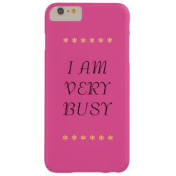 I AM VERY BUSY iPhone 6/6s Plus Barely There Barely There iPhone 6 Plus Case