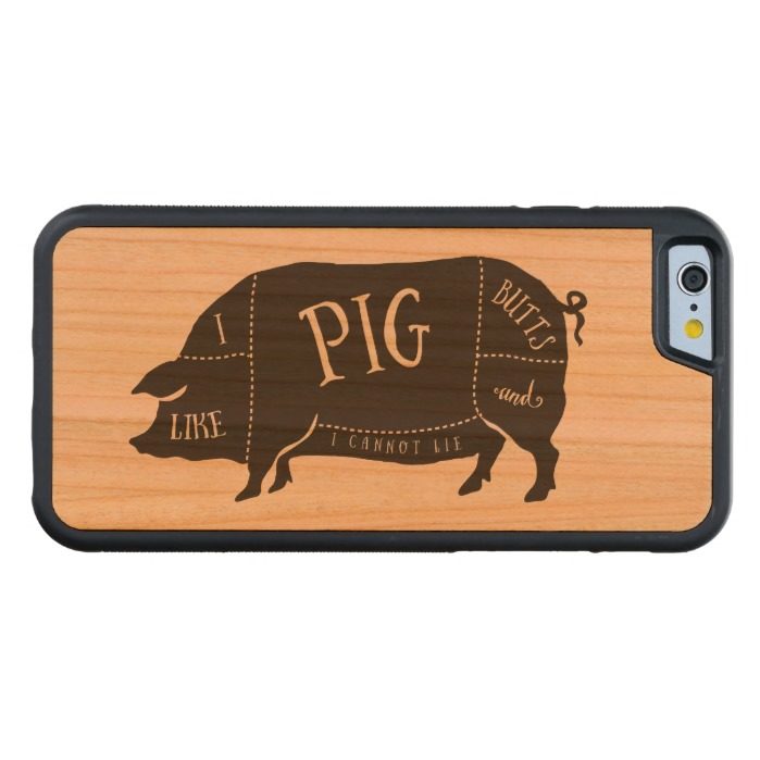 I Like Pig Butts and I Cannot Lie Carved Cherry iPhone 6 Bumper Case