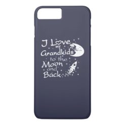 I Love My GrandKids to the Moon and Back iPhone 7 Plus Case
