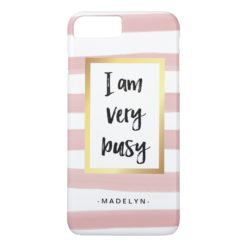 I am Very Busy | Pink Watercolor Stripes with Gold iPhone 7 Plus Case