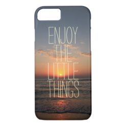 Inspirational Enjoy the Little Things Quote iPhone 7 Case