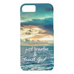 Just Breathe and Trust God Quote iPhone 7 Case