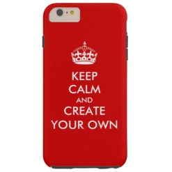 Keep Calm and Carry On Create Your Own | White Red Tough iPhone 6 Plus Case