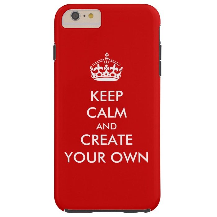 Keep Calm and Carry On Create Your Own | White Red Tough iPhone 6 Plus Case