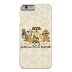 OCD Obsessive Canine Disorder Barely There iPhone 6 Case