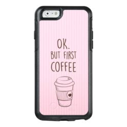Ok But First Coffee Pink Apple Otterbox Case