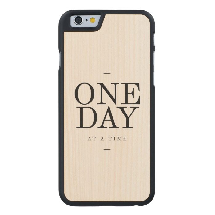 One Day Inspiring Quote White Black Gifts Carved Maple iPhone 6 Case