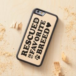 Rescued is my favorite breed iPhone 6 wood case