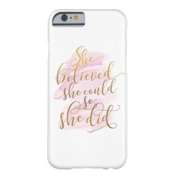 She Believed She Could So She Did Barely There iPhone 6 Case