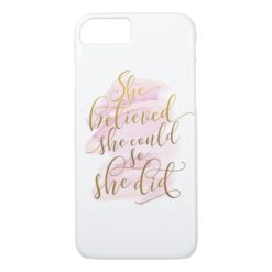 She Believed She Could So She Did iPhone 7 Case