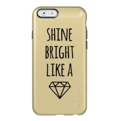 Shine Bright Like a Diamond | Gold Quote Incipio Feather Shine iPhone 6 Case