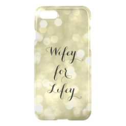 Wifey for Lifey Gold iPhone 7 Case