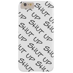 shut up lol barely there iPhone 6 plus case