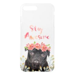 transparent Stay Awesome black pug iPhone 7 Plus Case