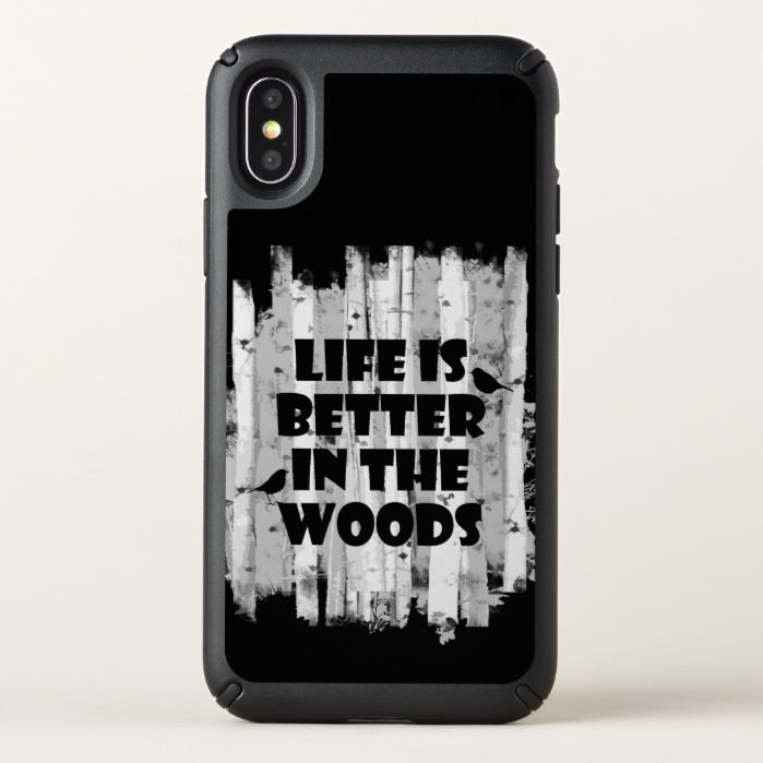 Life is Better in the Woods Outdoor person Quote Speck iPhone X Case